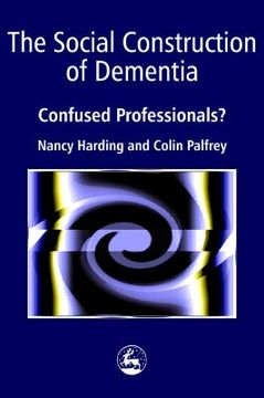 portada the social construction of dementia: confused professionals?