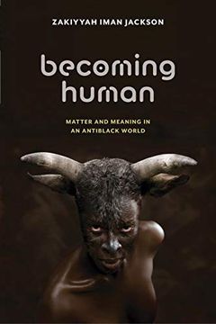 portada Becoming Human: Matter and Meaning in an Antiblack World (Sexual Cultures) (en Inglés)