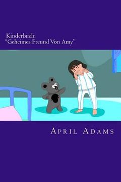 portada Kinderbuch: "Geheimes Freund Von Amy" Interaktive Gutenachtgeschichte Beste für Anfänger oder Lernbuch, (im Alter von 3-5). Fun Bi (en Alemán)