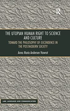 portada The Utopian Human Right to Science and Culture: Toward the Philosophy of Excendence in the Postmodern Society (Law, Language and Communication) (en Inglés)