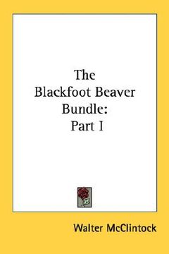 portada the blackfoot beaver bundle: part i (in English)