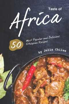 portada Taste of Africa: 50 Most Popular and Delicious Ethiopian Recipes (en Inglés)