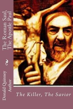 portada The Roman Saul, The Apostle Paul: The Killer, The Savior