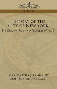 portada history of the city of new york: its origin, rise, and progress-vol. 3 (in English)