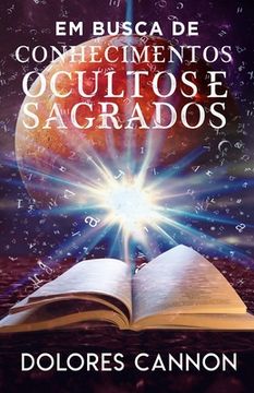 portada Em BUSCA DE CONHECIMENTOS OCULTOS E SAGRADOS (in Portuguese)