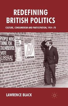 portada Redefining British Politics: Culture, Consumerism and Participation, 1954-70 (en Inglés)