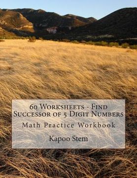portada 60 Worksheets - Find Successor of 5 Digit Numbers: Math Practice Workbook (en Inglés)