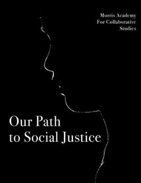 portada Our Path to Social Justice: Morris Academy of Collaborative Studies Students (en Inglés)