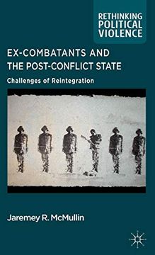 portada Ex-Combatants and the Post-Conflict State: Challenges of Reintegration (Rethinking Political Violence) (en Inglés)