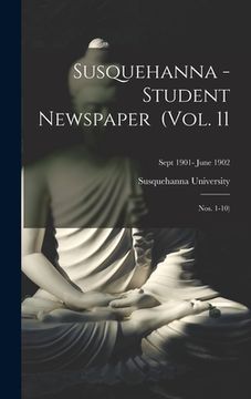 portada Susquehanna - Student Newspaper (Vol. 11; Nos. 1-10); Sept 1901- June 1902