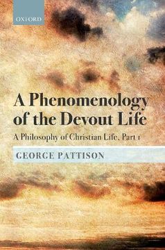 portada A Phenomenology of the Devout Life: A Philosophy of Christian Life, Part i (a Philosophy of Christian Life: Bampton Lectures 2017) 