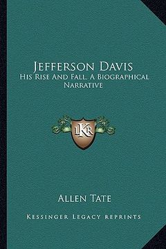 portada jefferson davis: his rise and fall, a biographical narrative