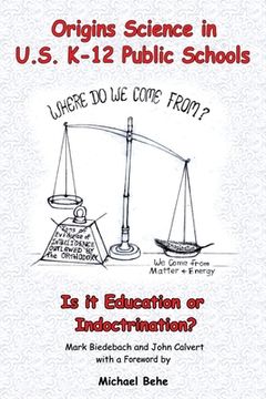 portada Origins Science in U.S. K-12 Public Schools; Is it Education or Indoctrination? (en Inglés)