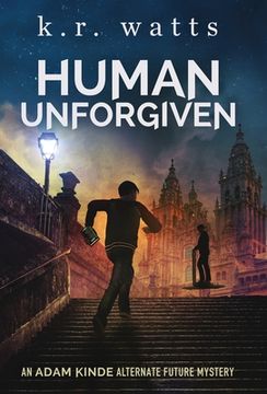portada Human Unforgiven: An ADAM KINDE Alternate Future Mystery (in English)
