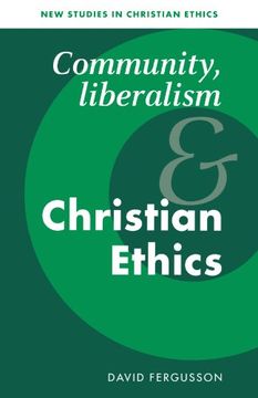 portada Community, Liberalism and Christian Ethics Paperback (New Studies in Christian Ethics) (in English)