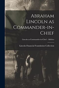 portada Abraham Lincoln as Commander-in-chief; Lincoln as Commander-in-Chief - Abilities (en Inglés)