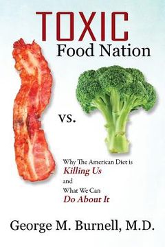 portada Toxic Food Nation: Why The American Diet is Killing Us and What We Can Do About It (en Inglés)