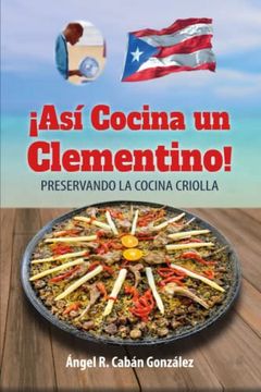 portada Así Cocina un Clementino! Preservando la Cocina Criolla (in Spanish)