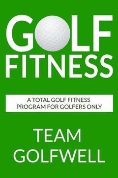 portada Golf Fitness: An All-Inclusive Golf Fitness Program For Golfers Only (en Inglés)