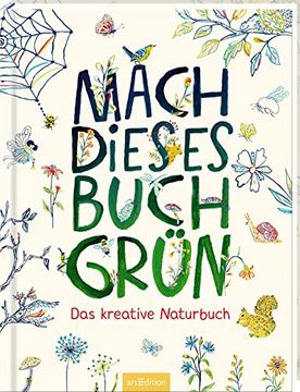 portada Mach Dieses Buch Grün: Das Kreative Naturbuch | ein Mitmachbuch für Naturfreund: Innen ab 8 Jahren (en Alemán)