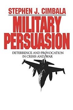 portada Military Persuasion: Deterrence and Provocation in Crisis and war 