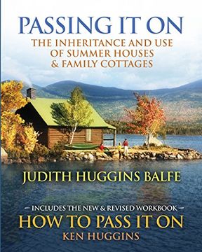 portada Passing It On: The Inheritance and Use of Summer Houses and Family Cottages - Including the workbook: How To Pass It On by Ken Huggins