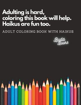 portada Adulting is hard, coloring this book will help. Haikus are fun too.: Adult Coloring Book with Haikus (in English)