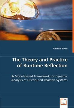 portada The Theory and Practice of Runtime Reflection: A Model-based Framework for Dynamic Analysis of Distributed Reactive Systems