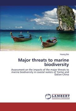 portada Major threats to marine biodiversity: Assessment on the impacts of the major threats to marine biodiversity in coastal waters of Yantai and Dalian China