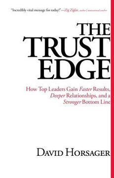 portada the trust edge: how top leaders gain faster results deeper relationships and a stronger bottom line (en Inglés)