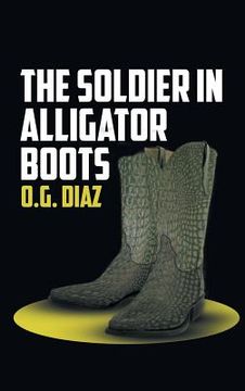 portada The Soldier in Alligator Boots (en Inglés)