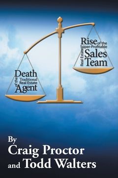 portada Death of the Traditional Real Estate Agent: Rise of the Super-Profitable Real Estate Sales Team (en Inglés)