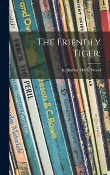 portada The Friendly Tiger; (en Inglés)