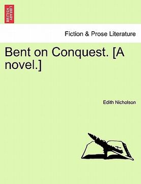 portada bent on conquest. [a novel.] (en Inglés)