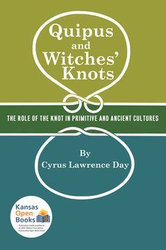 portada Quipus and Witches' Knots: The Role of the Knot in Primitive and Ancient Culture, with a Translation and Analysis of Oribasius de Laqueis (en Inglés)