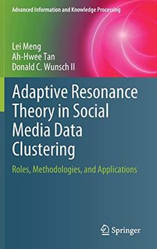 portada Adaptive Resonance Theory in Social Media Data Clustering: Roles, Methodologies, and Applications (Advanced Information and Knowledge Processing) 