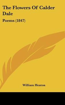 portada the flowers of calder dale: poems (1847) (in English)