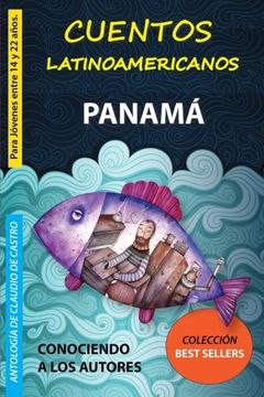 Libro Cuentos Latinoamericanos: Panamá: Volume 1 (Antologías de Narrativa),  Claudio De Castro, ISBN 9781530419296. Comprar en Buscalibre
