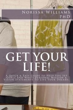 portada Get Your Life!: A Quick & Easy Guide to Help You Set Your Goals and Write Personal Mission & Vision Statements to Live Your Dreams (Tools for Living) (Volume 1)