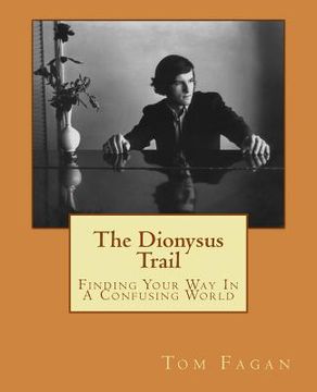 portada The Dionysus Trail: Finding Your Way In A Confusing World (en Inglés)