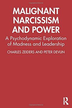 portada Malignant Narcissism and Power: A Psychodynamic Exploration of Madness and Leadership (in English)