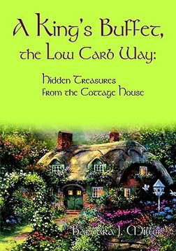 portada a king's buffet, the low carb way: hidden treasures from the cottage house (en Inglés)