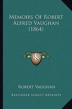 portada memoirs of robert alfred vaughan (1864) (en Inglés)