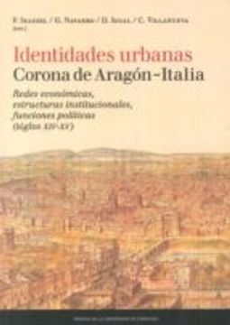 portada Identidades urbanas Corona de Aragón - Italia: Redes económicas, estructuras institucionales, funciones políticas (siglos XIV-XV) (Fuera de colección)