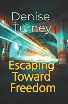 portada Escaping Toward Freedom: Journey out of trauma back to love and safety (en Inglés)