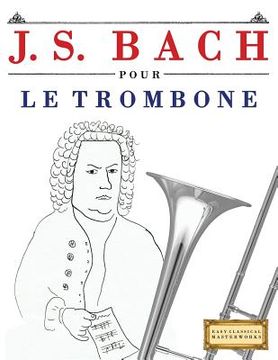 portada J. S. Bach Pour Le Trombone: 10 Pi (en Francés)