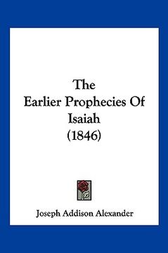 portada the earlier prophecies of isaiah (1846) (in English)