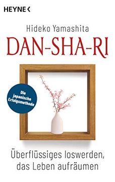 portada Dan-Sha-Ri: Überflüssiges Loswerden, das Leben Aufräumen: Die Japanische Erfolgsmethode (en Alemán)