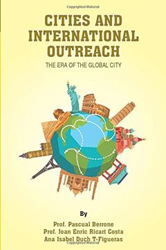portada Cities and International Outreach: The era of the Global City (Iese Cities in Motion: International Urban Best Practices Book Series) 