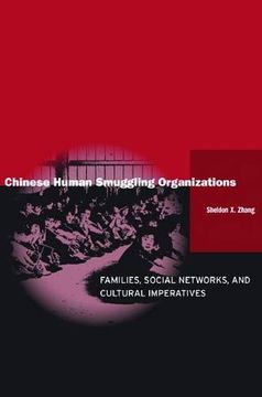 portada Chinese Human Smuggling Organizations: Families, Social Networks, and Cultural Imperatives (in English)